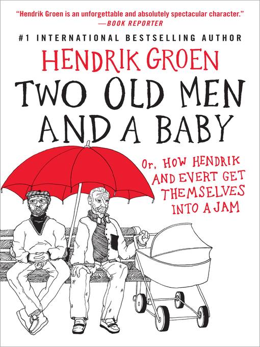 Cover image for Two Old Men and a Baby: Or, How Hendrik and Evert Get Themselves into a Jam